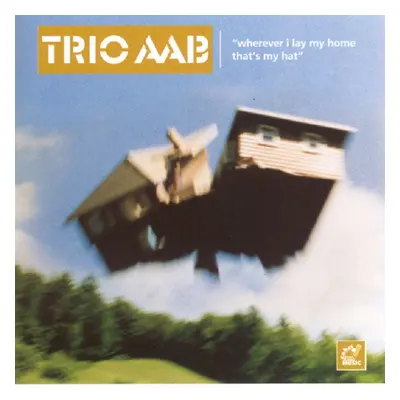 "Wherever I Lay My Home, That's My Hat" ("Trio AAB") (CD / Album)