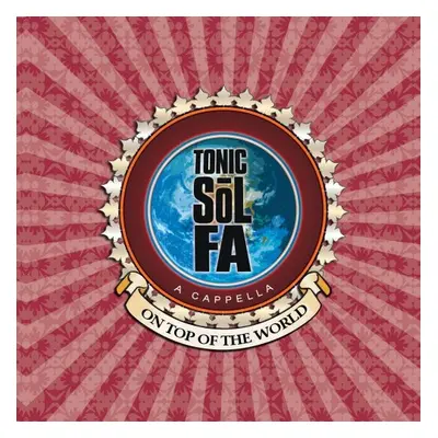 "On Top of the World" ("Tonic Sol-Fa") (CD / Album)