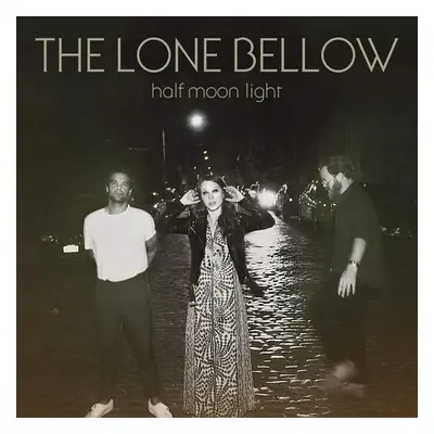 "Half Moon Light" ("The Lone Bellow") (Vinyl / 12" Album)