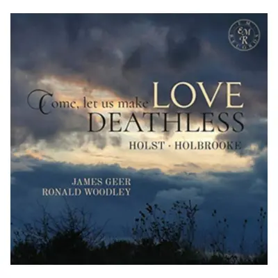 "Holst/Holbrooke: Come, Let Us Make Love Deathless" ("") (CD / Album)