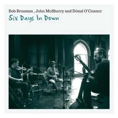 "Six Days in Down" ("Bob Brozman, John McSherry & Donal O'Connor") (CD / Album)