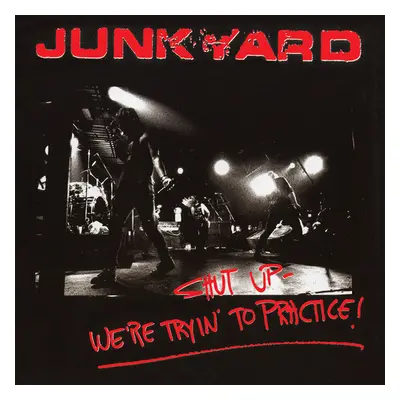 "Shut Up - We're Tryin' to Practice!" ("Junkyard") (CD / Album)