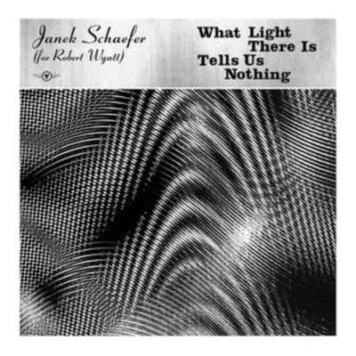 "What Light There Is Tells Us Nothing" ("Janek Schaeffer") (Vinyl / 12" Album Coloured Vinyl (Li