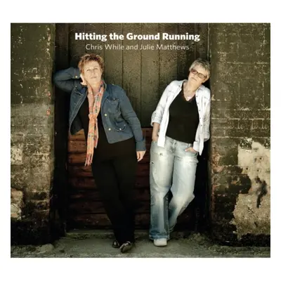 "Hitting the Ground Running" ("Chris While & Julie Matthews") (CD / Album)