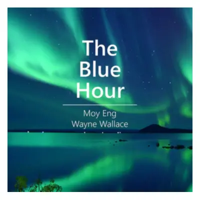 "The Blue Hour" ("Moy Eng/Wayne Wallace") (CD / Album)