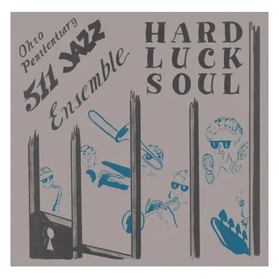 "Hard Luck Soul" ("Ohio Penitentiary 511 Jazz Ensemble") (CD / Album)