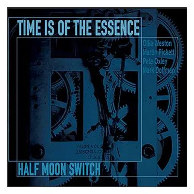 "Half Moon Switch" ("Time Is of the Essence") (CD / Album)