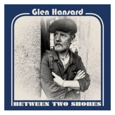 "Between Two Shores" ("Glen Hansard") (CD / Album)