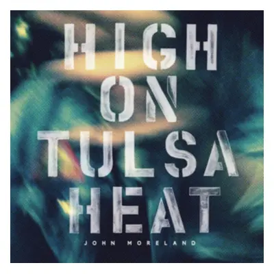 "High On Tulsa Heat" ("John Moreland") (CD / Album)