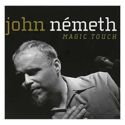 "Magic Touch" ("John Nemeth") (CD / Album)