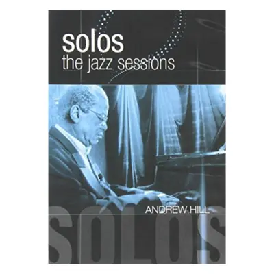 "Andrew Hill: Solos - The Jazz Sessions" ("") (DVD)