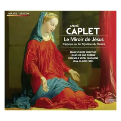 "Andr Caplet: Le Miroir De Jsus" ("") (CD / Album Digipak)