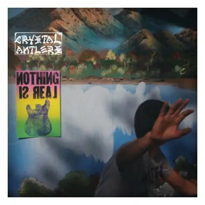 "Nothing Is Real" ("Crystal Antlers") (CD / Album)