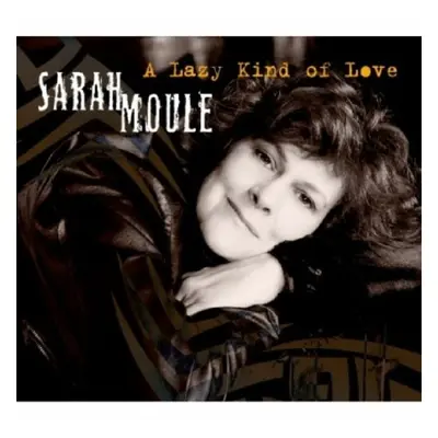 "A Lazy Kind of Love" ("Sarah Moule") (CD / Album)