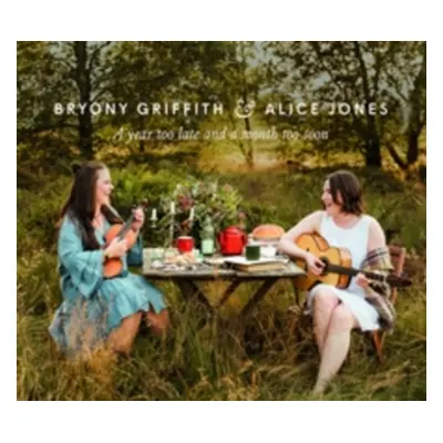 "A Year Too Late and a Month Too Soon" ("Bryony Griffith & Alice Jones") (CD / Album Digipak)