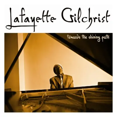 "Towards the Shining Path" ("Lafayette Gilchrist") (CD / Album)