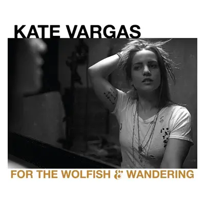 "For the Wolfish & Wandering" ("Kate Vargas") (CD / Album)