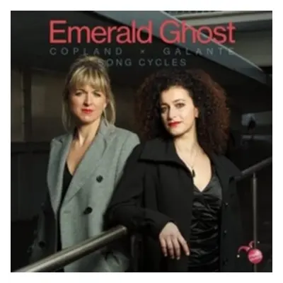 "Emerald Ghost: Copland X Galante Song Cycles" ("") (CD / Album)