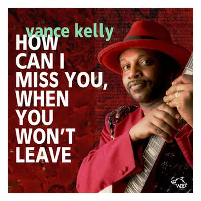 "How Can I Miss You When You Won't Leave?" ("Vance Kelly & His Backstreet Blues Band") (CD / Alb