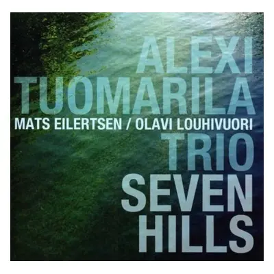 "Seven Hills" ("Alexi Toumarila Trio") (CD / Album)