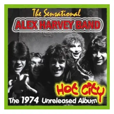 "Hot City - The 1974 Unreleased Album" ("The Sensational Alex Harvey Band") (CD / Album)