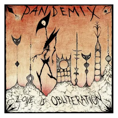 "Love is obliteration" ("Pandemix") (Vinyl / 12" Album)