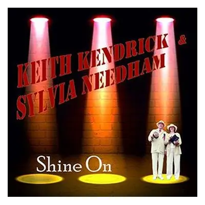 "Shine On" ("Keith Kendrick & Sylvia Needham") (CD / Album)