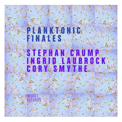 "Planktonic Finales" ("Stephan Crump, Ingrid Laubrock & Cory Smythe") (CD / Album)