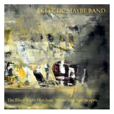 "The Blind Night Watchers' Mysterious Landscapes" ("Eclectic Maybe Band") (CD / Album)