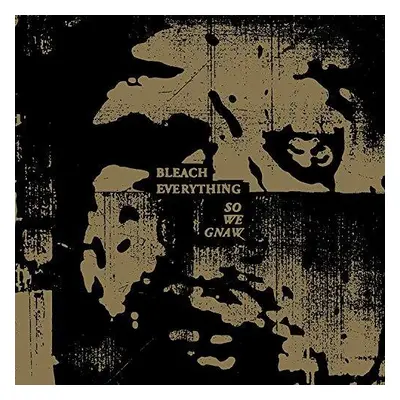 "So We Gnaw" ("Bleach Everything") (CD / Album)