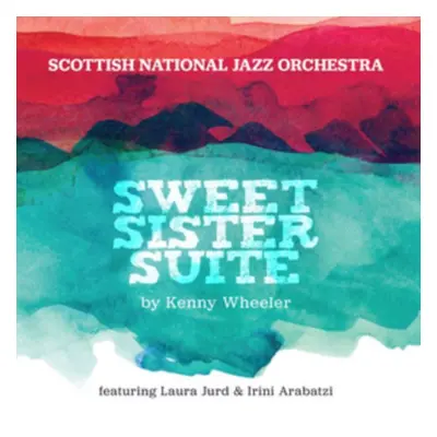 "Sweet Sister Suite By Kenny Wheeler" ("Scottish National Jazz Orchestra") (CD / Album)