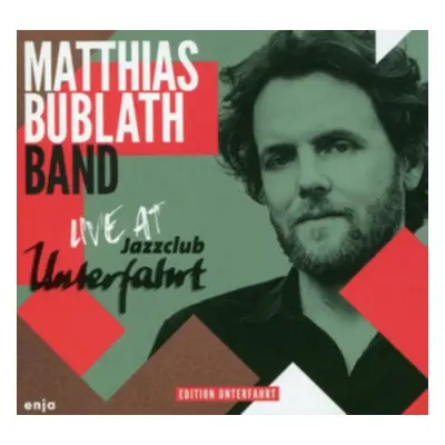 "Live at Jazzclub Unterfahrt" ("Matthias Bublath Band") (CD / Album)