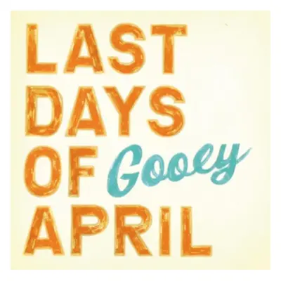 "Gooey" ("Last Days of April") (CD / Album)