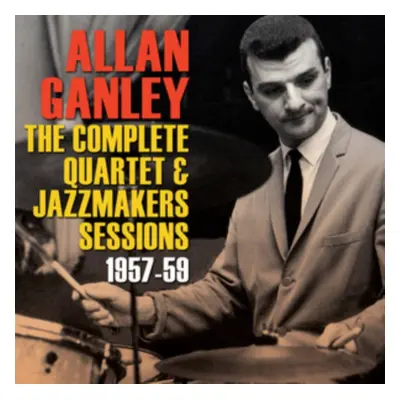 "The Complete Quartet & Jazzmakers Sessions" ("Allan Ganley") (CD / Album)