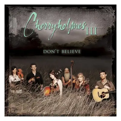 "Cherryholmes Iii: Don't Believe" ("Cherryholmes") (CD / Album)