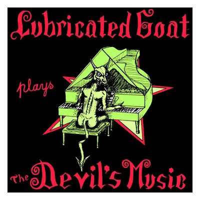 "Lubricated Goat Plays the Devil's Music" ("Lubricated Goat") (Vinyl / 12" Album)