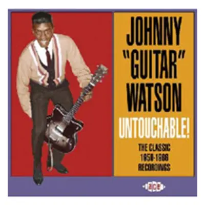 "Untouchable! The Classic 1959 - 1966 Recordings" ("Johnny 'Guitar' Watson") (CD / Album)