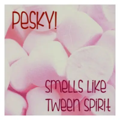 "Smells Like Tween Spirit" ("Pesky") (CD / Album)