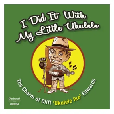 "I Did It With My Little Ukulele" ("Cliff 'Ukelele Ike' Edwards") (CD / Album)