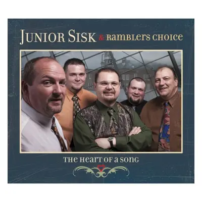 "The Heart of a Song" ("Junior Sisk and Ramblers Choice") (CD / Album)