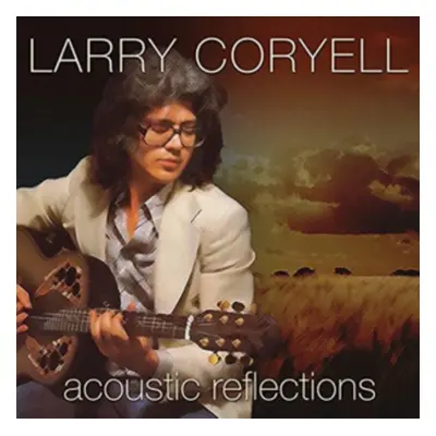 "Acoustic Reflections" ("Larry Coryell") (CD / Album)