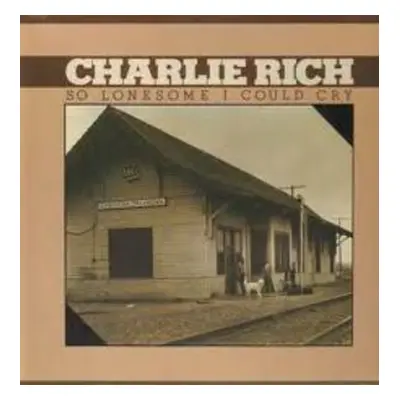 "So Lonesome I Could Cry" ("Charlie Rich") (CD / Album)