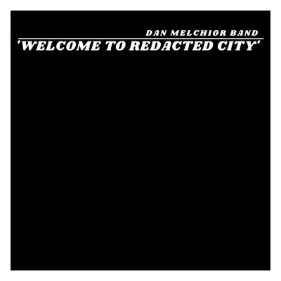 "Welcome to redacted city" ("Dan Melchior Band") (Vinyl / 12" Album)