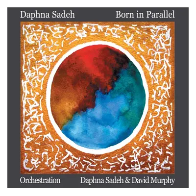 "Born in Parallel" ("Daphna Sadeh") (CD / Album)