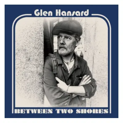 "Between Two Shores" ("Glen Hansard") (Vinyl / 12" Album)