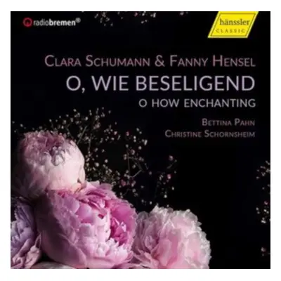 "Clara Schmann & Fanny Hensel: O, Wie Beseligend" ("") (CD / Album)