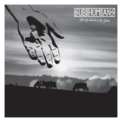 "From the cradle to the grave" ("Subhumans") (CD / Album Digipak)