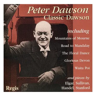 "Peter Dawson: Classic Dawson" ("") (CD / Album)