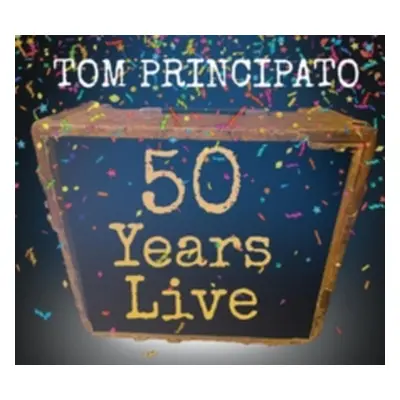 "50 Years Live" ("Tom Principato") (CD / Album)