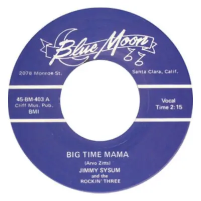 "Big Time Mama" ("Jimmy Sysum & The Rockin' Three") (Vinyl / 7" Single)